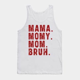 Mama Mommy Mom Bruh: Newest design for mom Tank Top